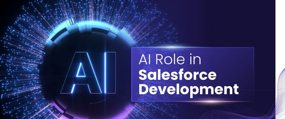 Cover image for The Role of Artificial Intelligence in Salesforce Development