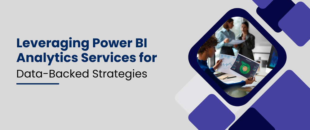 Cover image for Leveraging Power BI Analytics Services for Data-Backed Strategies