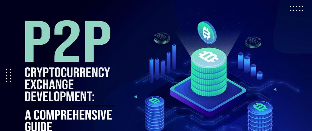 Cover image for The Advantages of Using P2P Exchange Development Services for Cryptocurrency Trading Platforms