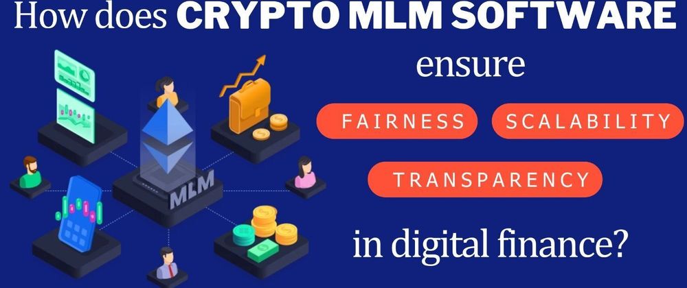 Cover image for How does crypto MLM software ensure fairness, transparency, and scalability in digital finance?