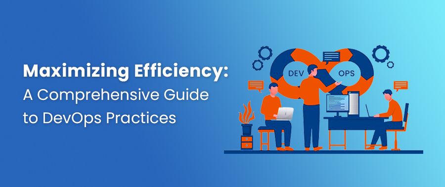 Cover image for Maximizing Efficiency: A Comprehensive Guide to DevOps Practices