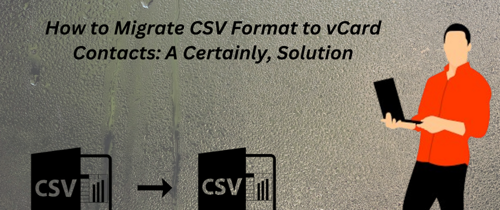 Cover image for How to Migrate CSV Format into vCard Contacts