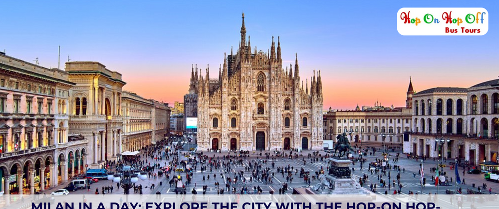 Cover image for Milan in a Day: Explore the City with the Hop-On Hop-Off Bus