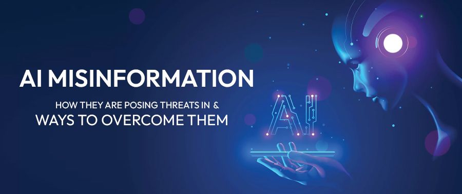 Cover image for AI Misinformation: How They Are Posing Threats & Ways to Overcome Them