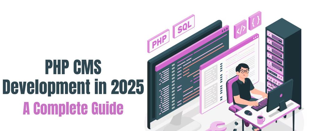 Cover image for PHP CMS Development in 2025: A Complete Guide