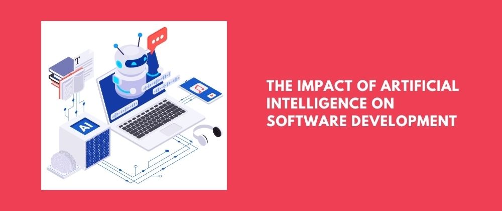 Cover image for The Impact of Artificial Intelligence on Software Development