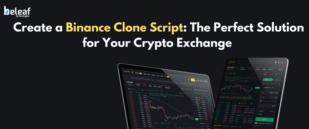 Cover image for Create a Binance Clone Script: The Perfect Solution for Your Crypto Exchang