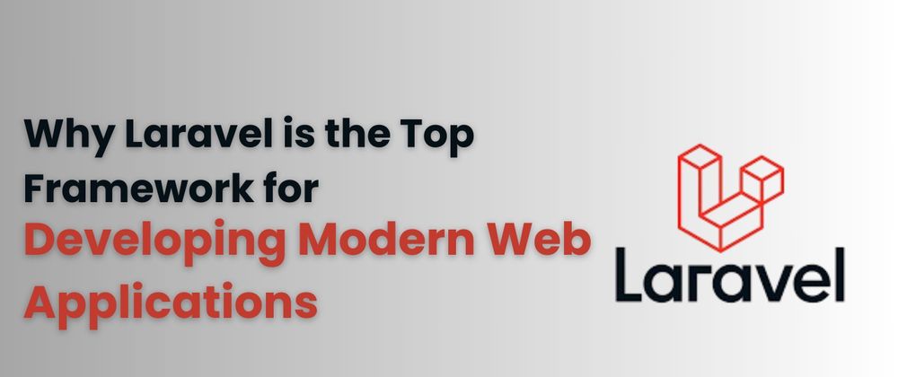 Cover image for Why Laravel is the Top Framework for Developing Modern Web Applications in 2025