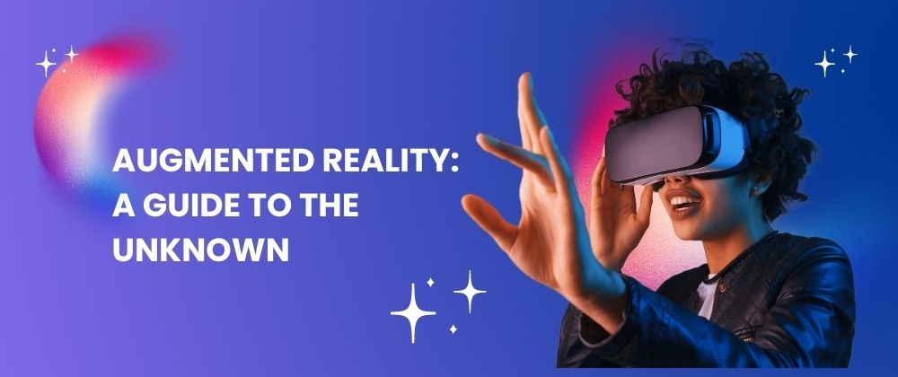 Cover image for Unveiling the Mysteries of Augmented Reality: A Guide to the Unknown